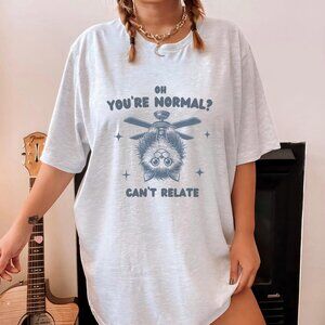 Oh You're Normal? Can't Relate Cat T-Shirt – Funny Sarcastic Graphic Tee